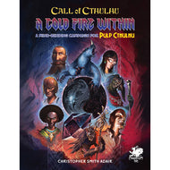 Call of Cthulhu 7E RPG: Pulp Cthulhu - A Cold Fire Within